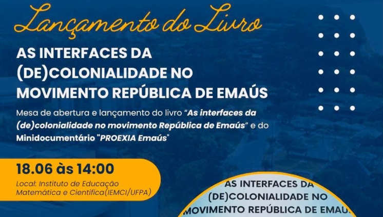 Lançamentos do livro “A interface da (De)colonidade no movimento republicano de Emaús” e do Minidocumentário do PROEXIA EMAÚS