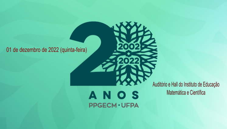 PPGECM-UFPA: 20 anos expandindo o ensino e a pesquisa em Ciências e Matemáticas na Amazônia